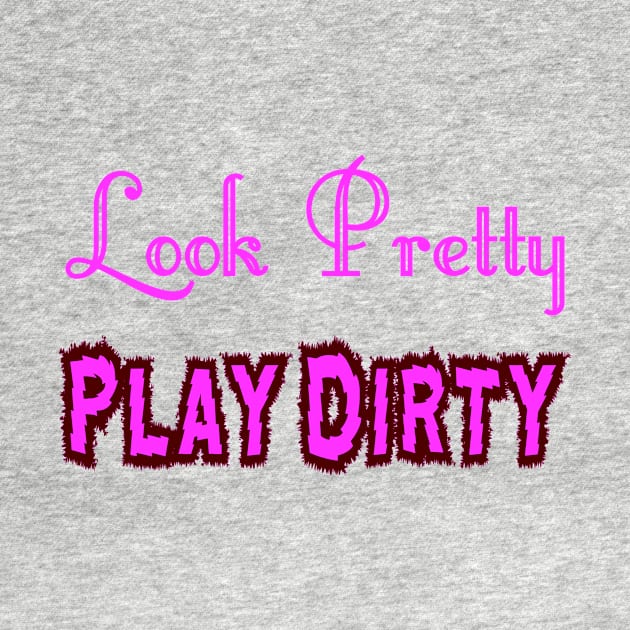 Look Pretty - Play Dirty by Naves